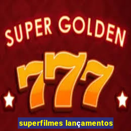 superfilmes lançamentos